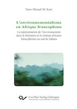 L'environnementalisme en Afrique francophoneL'environnementalisme en Afrique francophone. La représentation de l'environnement dans la littérature et le cinema africains francophones au sud du Sahara