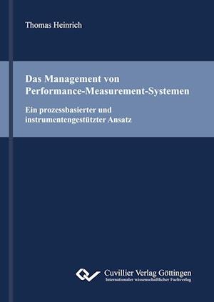 Das Management von Performance-Measurement-Systemen. Ein prozessbasierter und instrumentengestützter Ansatz