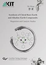 Synthesis of Chiral Rare Earth and Alkaline Earth Compounds. Magnetism and Catalytic Studies