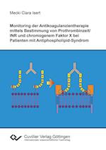 Monitoring der Antikoagulanzientherapie mittels Bestimmung von Prothrombinzeit/INR und chromogenem Faktor X bei Patienten mit Antiphospholipid-Syndrom