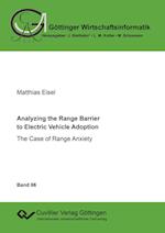 Analyzing the Range Barrier to Electric Vehicle Adoption. The Case of Range Anxiety