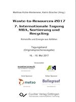 Waste-to-Resources 2017. 7. Internationale Tagung MBA, Sortierung und Recycling. Rohstoffe und Energie aus Abfällen