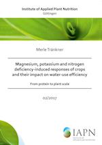 Magnesium, potassium and nitrogen deficiency-induced responses of crops and their impact on water-use efficiency - from protein to plant scale -