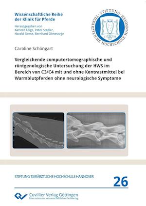 Vergleichende computertomographische und röntgenologische Untersuchung der HWS im Bereich von C3/C4 mit und ohne Kontrastmittel bei Warmblutpferden ohne neurologische Symptome