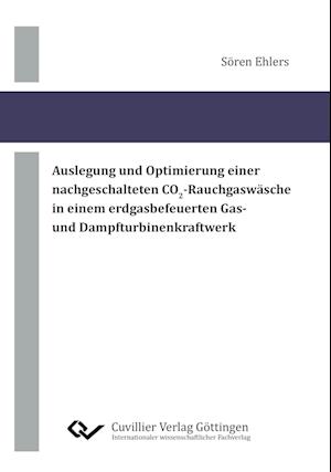 Auslegung und Optimierung einer nachgeschalteten CO2-Rauchgaswäsche in einem erdgasbefeuerten Gas- und Dampfturbinenkraftwerk