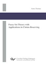 Fuzzy Set Theory with Applications in Claims Reserving
