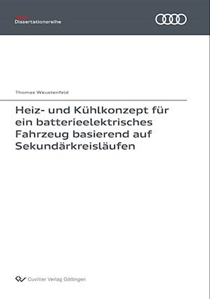 Heiz- und Kühlkonzept für ein batterieelektrisches Fahrzeug basierend auf Sekundärkreisläufen