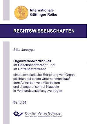 Organverantwortlichkeit im Gesellschaftsrecht und im Untreuestrafrecht. eine exemplarische Erörterung von Organpflichten bei einem Unternehmenskauf, dem Abwerben von Mitarbeitern und change of control-Klauseln in Vorstandsanstellungsverträgen