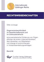 Organverantwortlichkeit im Gesellschaftsrecht und im Untreuestrafrecht. eine exemplarische Erörterung von Organpflichten bei einem Unternehmenskauf, dem Abwerben von Mitarbeitern und change of control-Klauseln in Vorstandsanstellungsverträgen