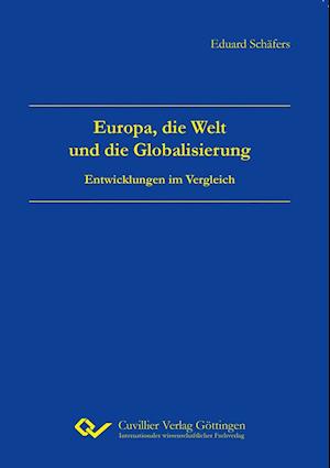 Europa, die Welt und die Globalisierung. Entwicklungen im Vergleich