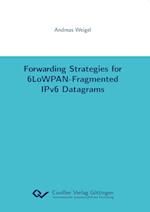 Forwarding Strategies for 6LoWPAN-Fragmented IPv6 Datagrams