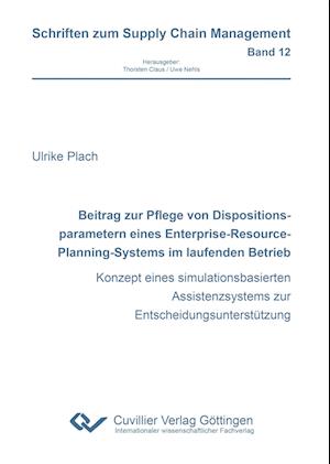 Beitrag zur Pflege von Dispositionsparametern eines Enterprise-Resource-Planning-Systems im laufenden Betrieb. Konzept eines simulationsbasierten Assistenzsystems zur Entscheidungsunterstützung