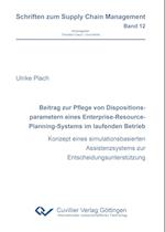 Beitrag zur Pflege von Dispositionsparametern eines Enterprise-Resource-Planning-Systems im laufenden Betrieb. Konzept eines simulationsbasierten Assistenzsystems zur Entscheidungsunterstützung