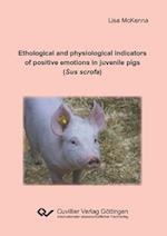 Ethological and Physiological Indicators of Positive Emotions in Juvenile Pigs (Sus Scrofa)