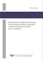 Optimization of cathode performance of microbial fuel cells for wastewater treatment and electrochemical power evaluation