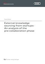 External knowledge sourcing from startups: An analysis of the pre-collaboration phase (Band 133)