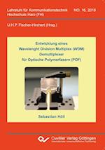 Entwicklung eines Wavelenght Division Multiplex (WDM) Demultiplexer für Optische Polymerfasern (POF) (Band 16)