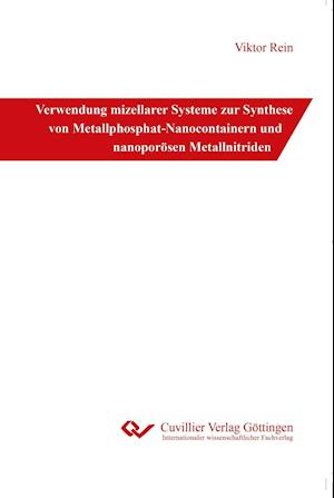 Verwendung mizellarer Systeme zur Synthese von Metallphosphat-Nanocontainern und nanoporösen Metallnitriden