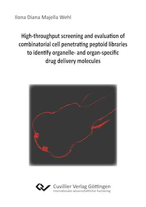 High-throughput screening and evaluation of combinatorial cell penetrating peptoid libraries to identify organelle- and organ-specific drug delivery molecules