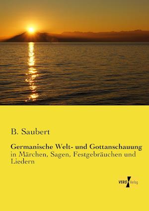 Germanische Welt- Und Gottanschauung