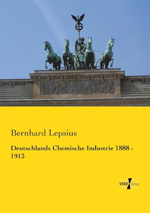 Deutschlands Chemische Industrie 1888 - 1913