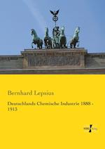 Deutschlands Chemische Industrie 1888 - 1913