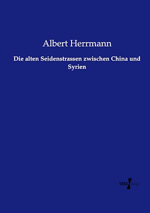 Die Alten Seidenstrassen Zwischen China Und Syrien