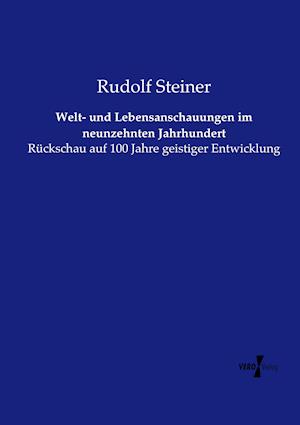 Welt- Und Lebensanschauungen Im Neunzehnten Jahrhundert