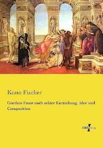 Goethes Faust nach seiner Entstehung, Idee und Composition