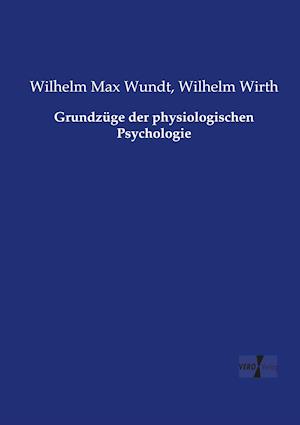 Grundzüge der physiologischen Psychologie