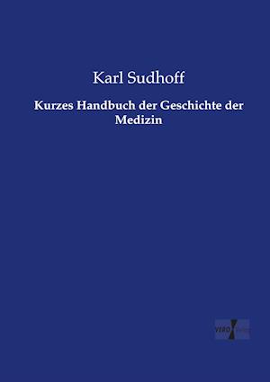 Kurzes Handbuch Der Geschichte Der Medizin