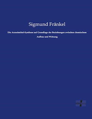 Die Arzneimittel-Synthese auf Grundlage der Beziehungen zwischen chemischem Aufbau und Wirkung