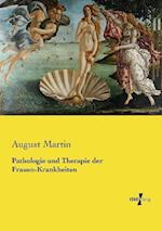 Pathologie und Therapie der Frauen-Krankheiten