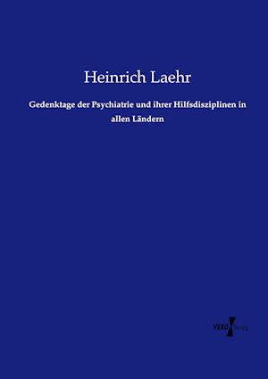 Gedenktage Der Psychiatrie Und Ihrer Hilfsdisziplinen in Allen Ländern