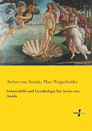 Geburtshilfe und Gynäkologie bei Aetios von Amida