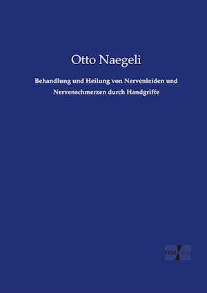 Behandlung Und Heilung Von Nervenleiden Und Nervenschmerzen Durch Handgriffe