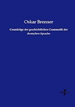 Grundzüge der geschichtlichen Grammatik der deutschen Sprache