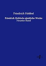 Friedrich Hebbels sämtliche Werke