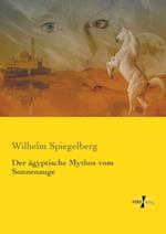 Der ägyptische Mythos vom Sonnenauge