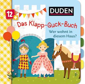 Duden 12+ Das Klapp-Guck-Buch: Wer wohnt in diesem Haus?