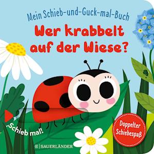Mein Schieb & Guck-mal-Buch: Wer krabbelt auf der Wiese?