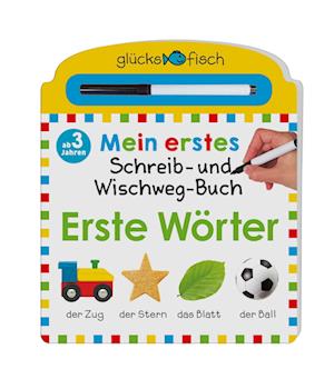 Glücksfisch: Mein erstes Schreib-und Wegwisch-Buch: Erste Wörter