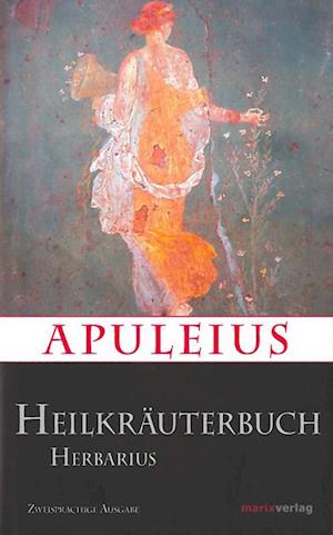 Apuleius' Heilkräuterbuch / Apulei Herbarius