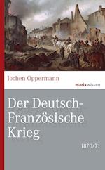 Der Deutsch-Französische Krieg: 1870/71
