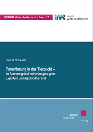 Patentierung in der Tierzucht - im Spannungsfeld zwischen geistigem Eigentum und Agrobiodiversität