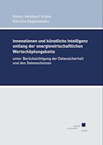 Innovationen und künstliche Intelligenz entlang der energiewirtschaftlichen Wertschöpfungskette unter Berücksichtigung der Datensicherheit und des Datenschutzes