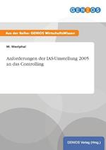 Anforderungen der IAS-Umstellung 2005 an das Controlling