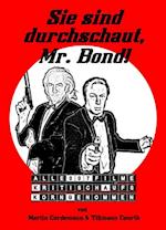 Sie sind durchschaut, Mr. Bond!