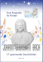 Johann Sebastian Bach - Eine Biografie für Kinder