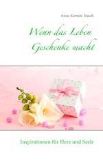 Wenn das Leben Geschenke macht